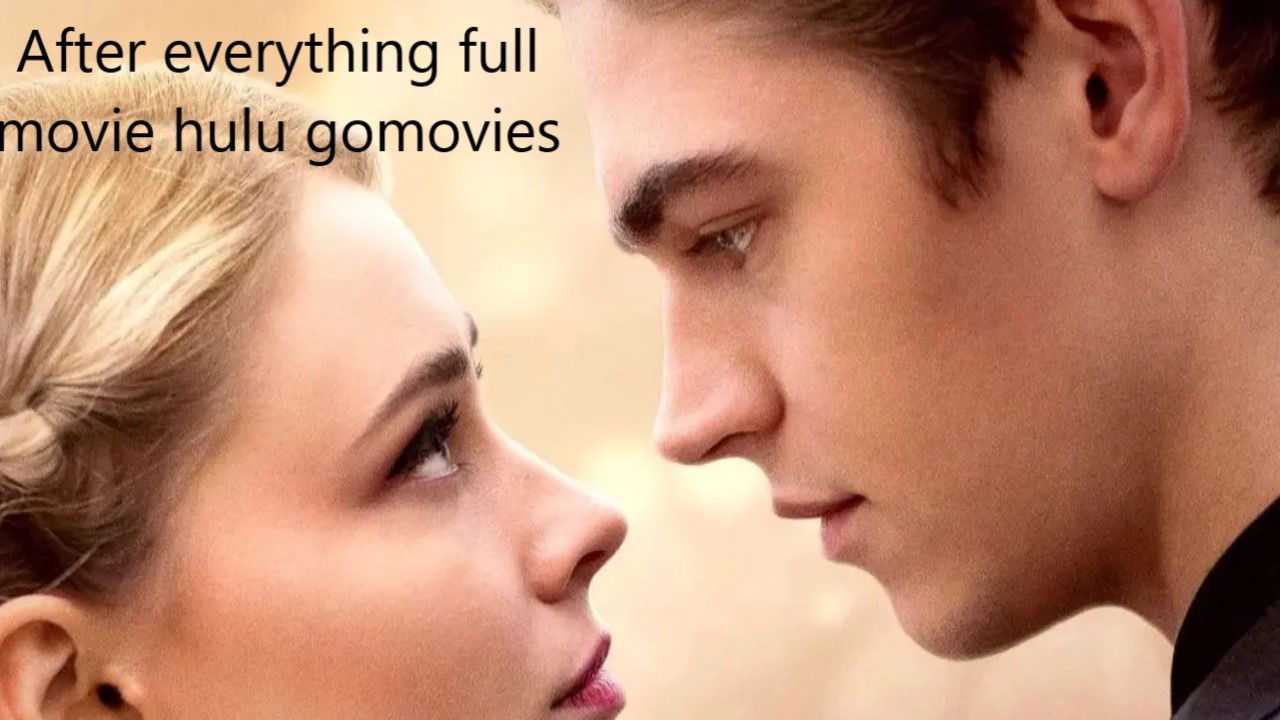 After everything full movie hulu gomovies