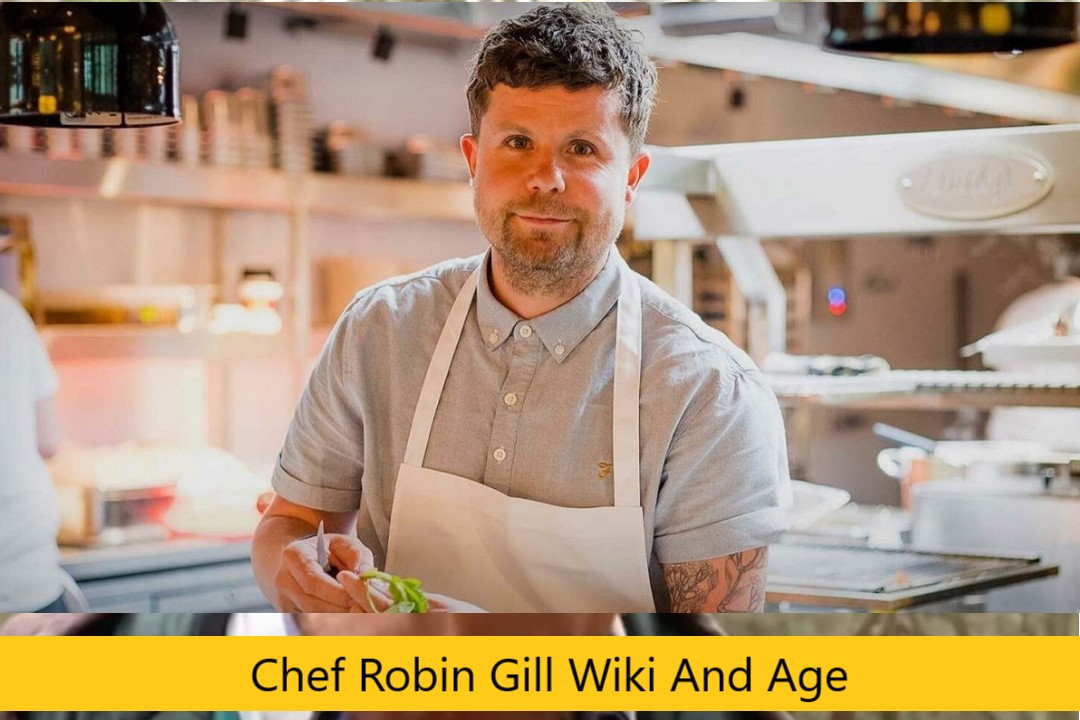 Chef Robin Gill Wiki And Age