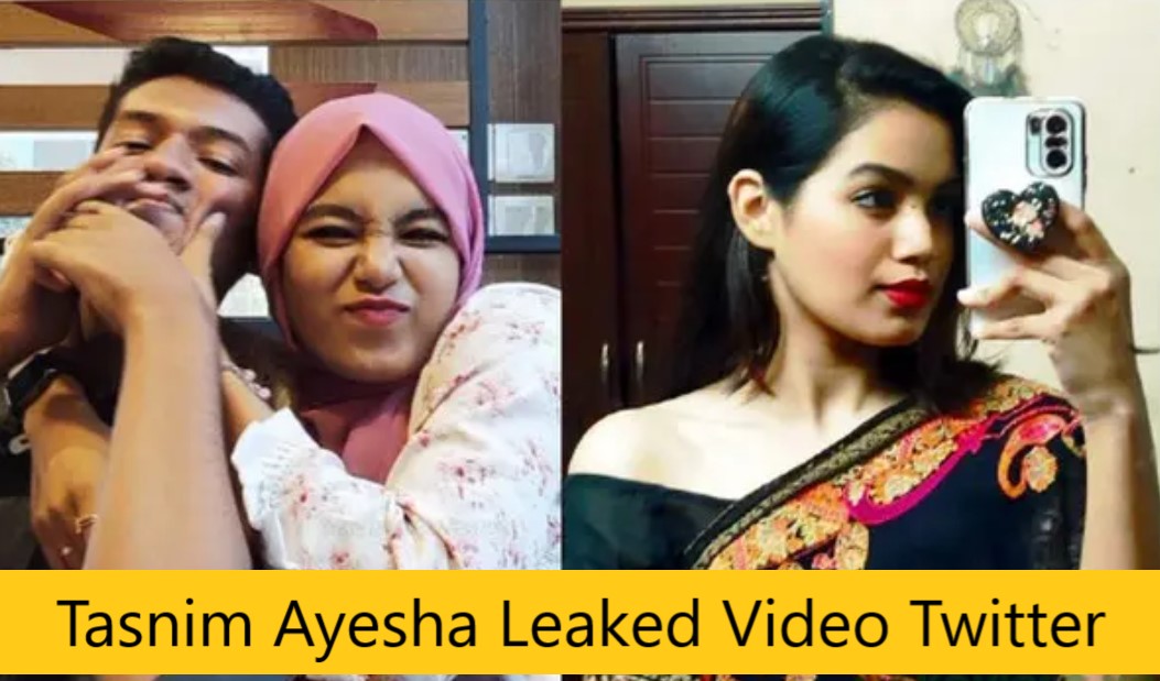 Tasnim Ayesha Leaked Video Twitter