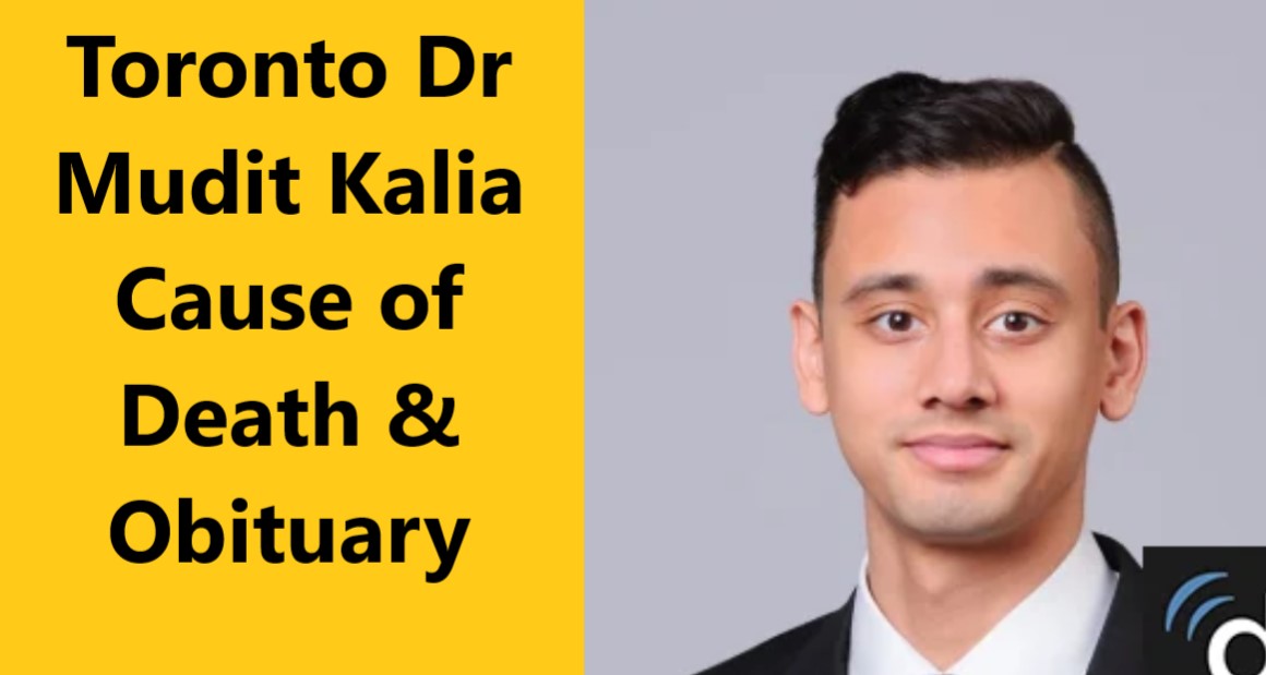 Toronto Dr Mudit Kalia Cause of Death & Obituary