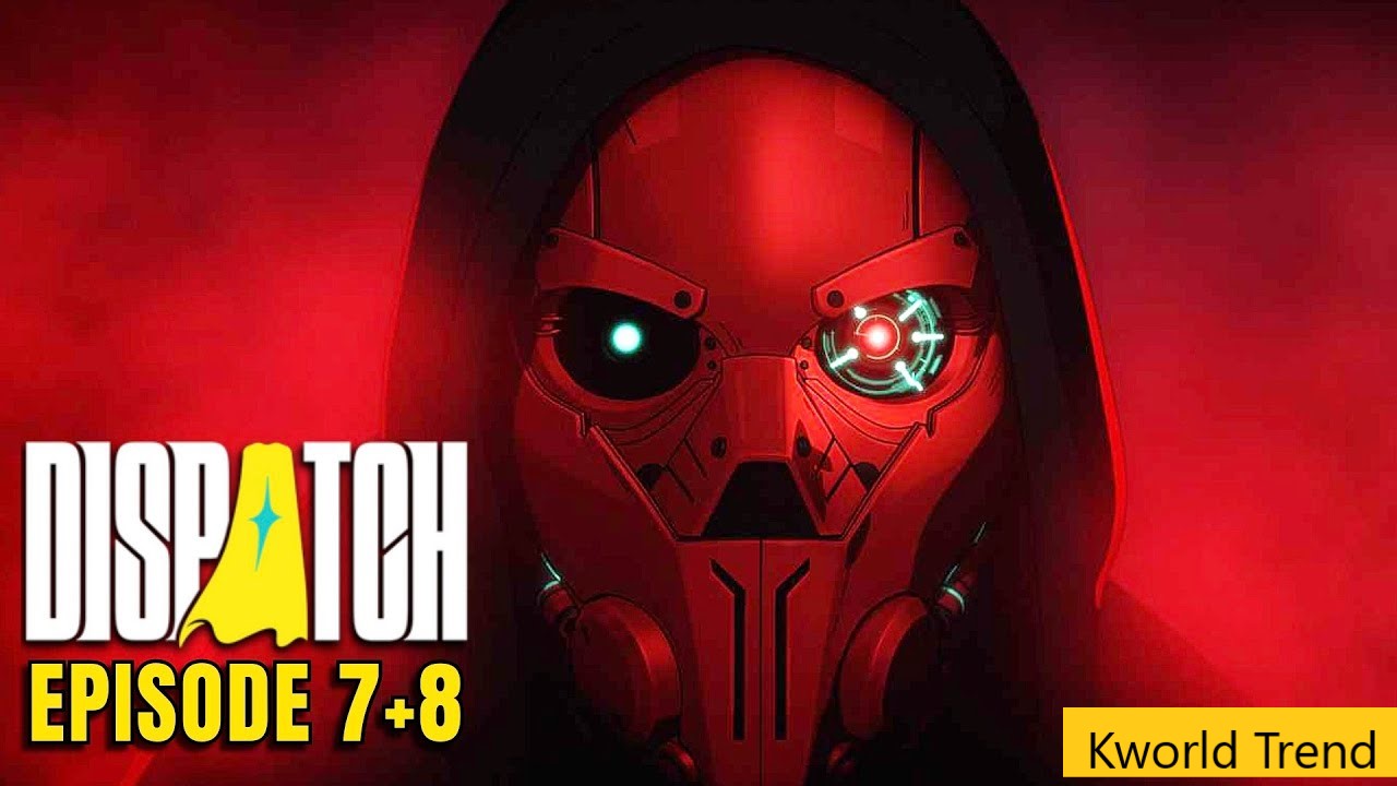Dispatch episode 7 and 8 release date