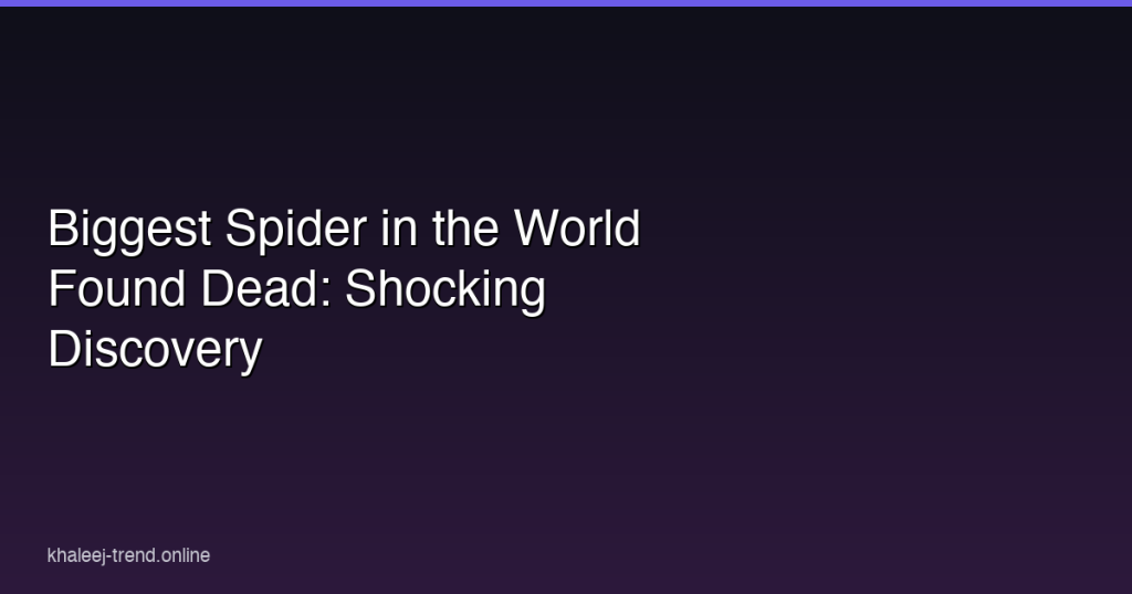 biggest spider in the world found dead