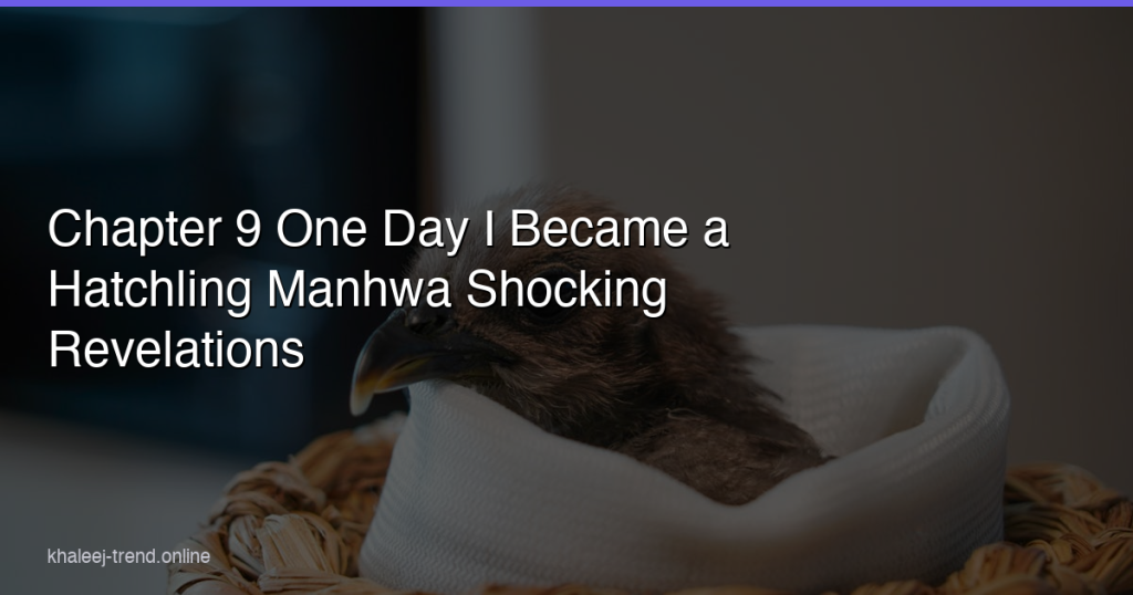 chapter 9 one day i became a hatchling manhwa