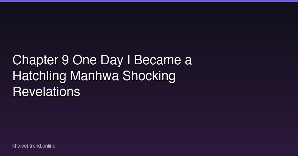 chapter 9 one day i became a hatchling manhwa