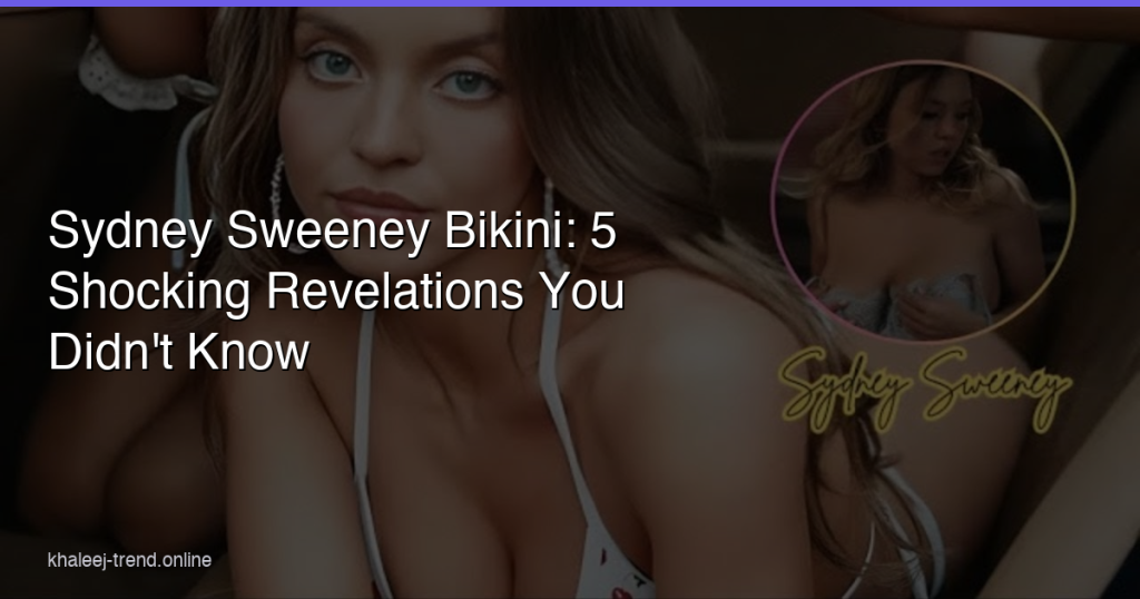 Sydney Sweeney bikini photos showcasing her style