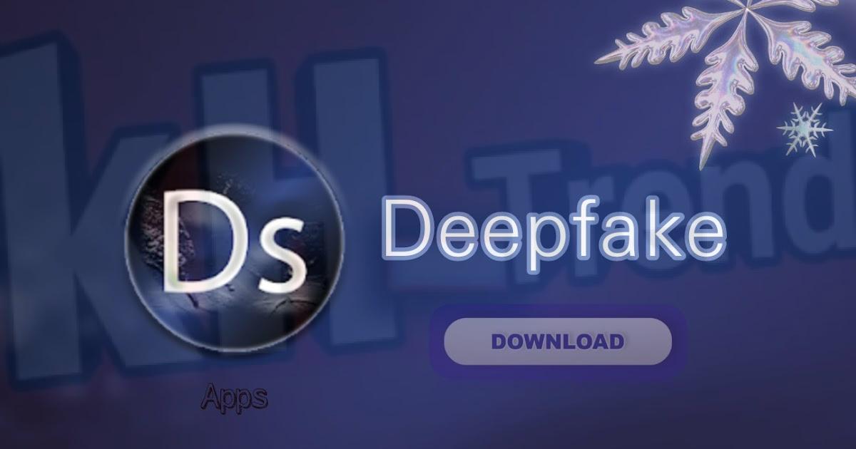 deepfake app تحميل تطبيق الديب فيك