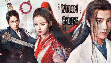 من هم ابطال مسلسل الفنون القتالية Wulin Heroes