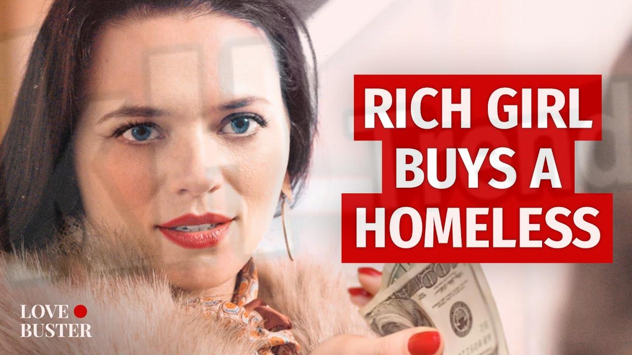 rich girl buys homeless